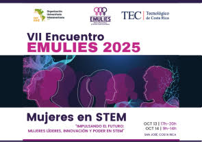 VII Encuentro EMULIES 2025: Mujeres en STEM, Tecnológico de Costa Rica
